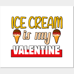 Ice cream is my Valentine 1 Posters and Art